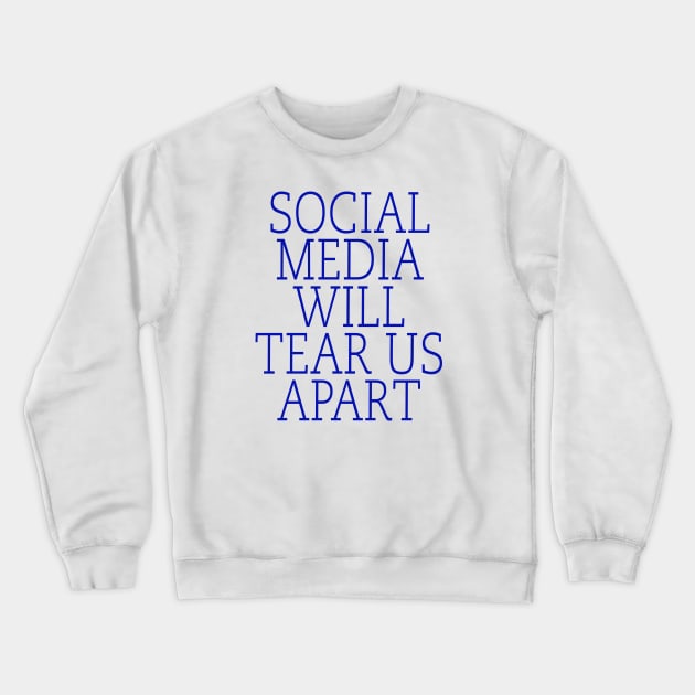 Social media will tear us Crewneck Sweatshirt by TheCosmicTradingPost